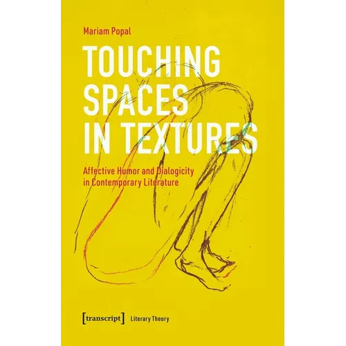 Touching Spaces in Textures: Affective Humor and Dialogicity in Contemporary Literature