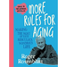 More Rules for Aging: Making the Most of Your Ridiculous, Wondrous Life