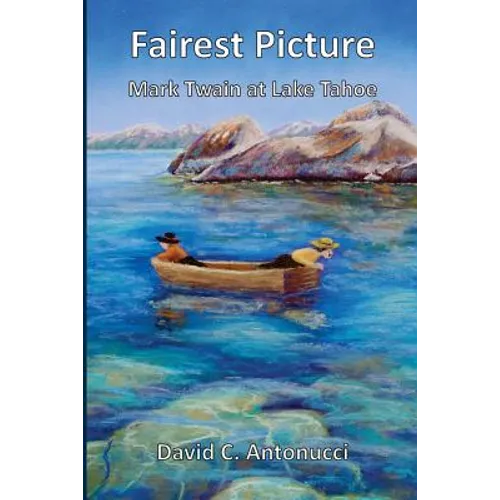 Fairest Picture -- Mark Twain at Lake Tahoe
