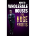 how to wholesale houses for huge profit