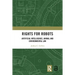 Rights for Robots: Artificial Intelligence, Animal and Environmental Law