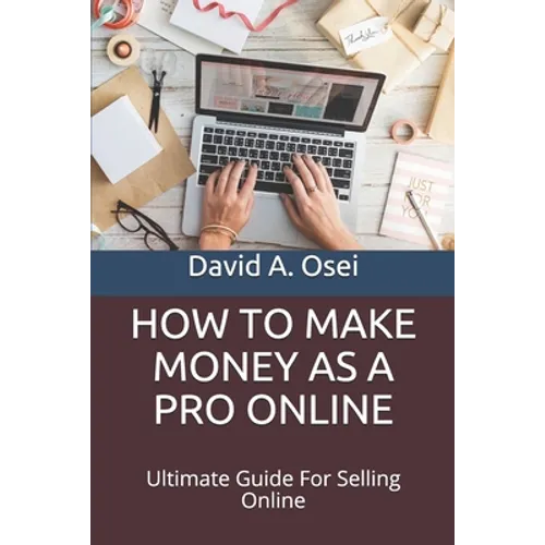 How to Make Money as a Pro Online: Ultimate Guide For Selling Online