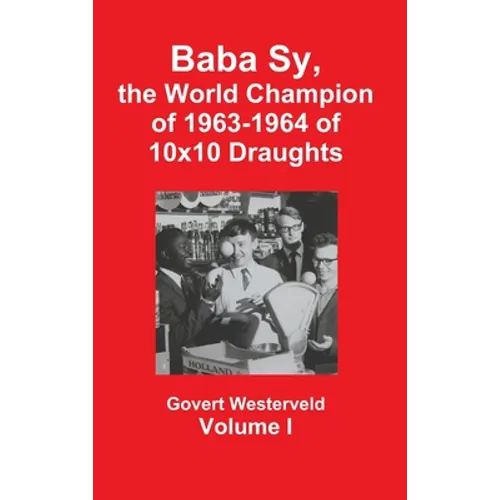 Baba Sy, the World Champion of 1963-1964 of 10x10 Draughts - Volume I