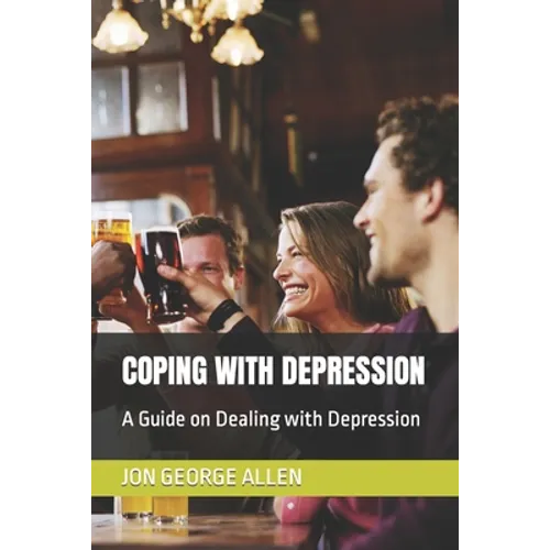 Coping with Depression: A Guide on Dealing with Depression