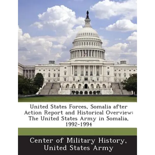 United States Forces, Somalia After Action Report and Historical Overview: The United States Army in Somalia, 1992-1994