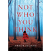 Not Who You Think: A Thriller
