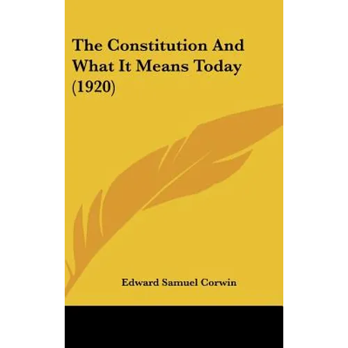 The Constitution And What It Means Today (1920)