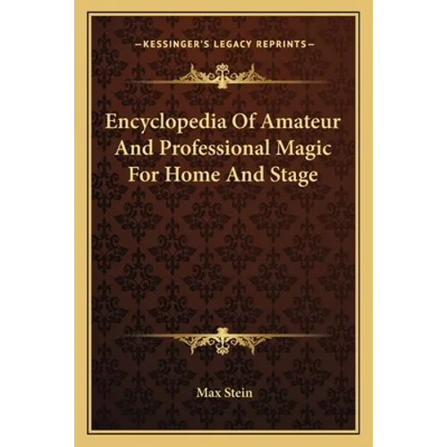 Encyclopedia Of Amateur And Professional Magic For Home And Stage