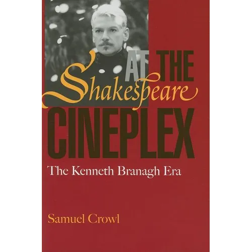 Shakespeare at the Cineplex: The Kenneth Branagh Era
