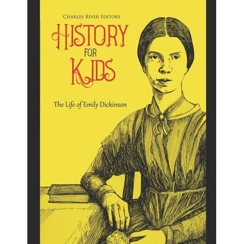 History for Kids: The Life of Emily Dickinson
