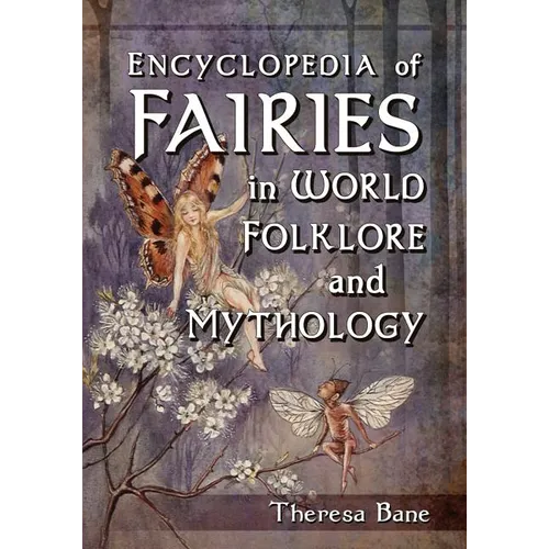 Encyclopedia of Fairies in World Folklore and Mythology