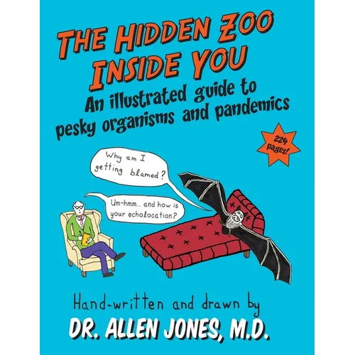 The Hidden Zoo Inside You: An illustrated guide to pesky organisms and pandemics