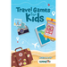 Travel Games for Kids: Over 100 Activities Perfect for Traveling with Kids (Ages 5-12)