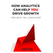 How Analytics Can Help You Drive Growth (and Beat the Competition)