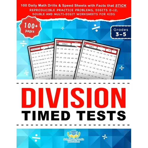 Division Timed Tests: 100 Daily Math Drills & Speed Sheets with Facts that Stick, Reproducible Practice Problems, Digits 0-12, Double and Multi-Digit