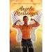 Angelic Messenger: A Man's Quest to Become an Angel of God