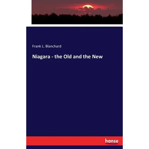 Niagara - the Old and the New