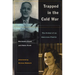 Trapped in the Cold War: The Ordeal of an American Family