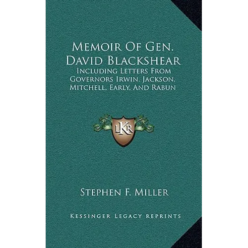 Memoir Of Gen. David Blackshear: Including Letters From Governors Irwin, Jackson, Mitchell, Early, And Rabun