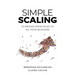 Simple Scaling: Ten Proven Principles to 10x Your Business