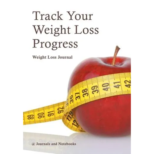 Track Your Weight Loss Progress Weight Loss Journal