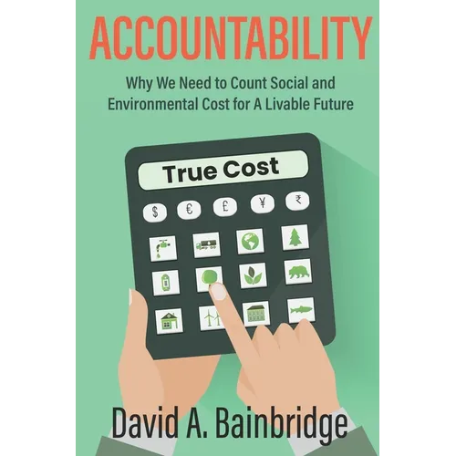 Accountability: Why We Need to Count Social and Environmental Cost for A Livable Future