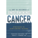 The Art & Science of Undermining Cancer: Strategies to Slow, Control, Reverse