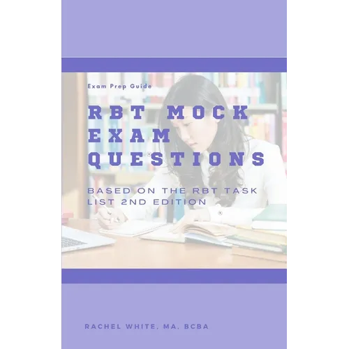 RBT Mock Exam: 85 Mock Exam Questions for the Registered Behavior Technician Certification Exam