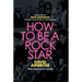 How to Be a Rock Star