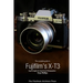 The Complete Guide to Fujifilm's X-T3 (B&W Edition)