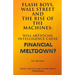 Flash Boys, Wall Street and the Rise of the Machines: Will Artificial Intelligence Cause Financial Meltdown?