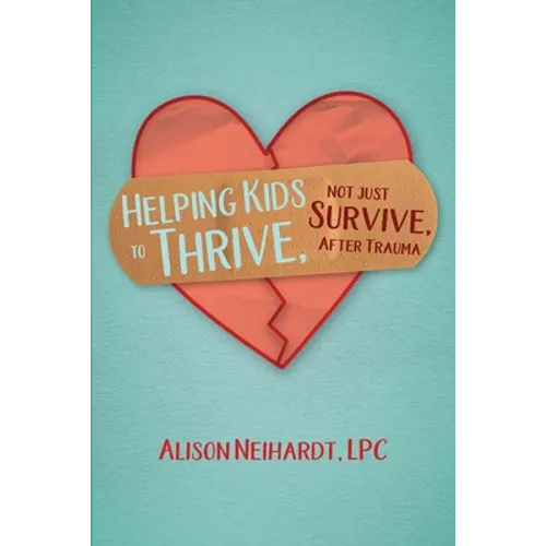 Helping Kids to Thrive, Not Just Survive, After Trauma