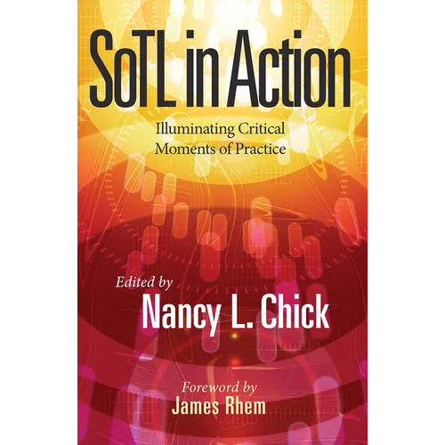 SoTL in Action: Illuminating Critical Moments of Practice