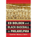 Ed Bolden and Black Baseball in Philadelphia