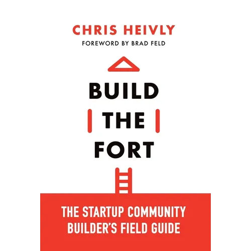 Build the Fort: The Startup Community Builder's Field Guide