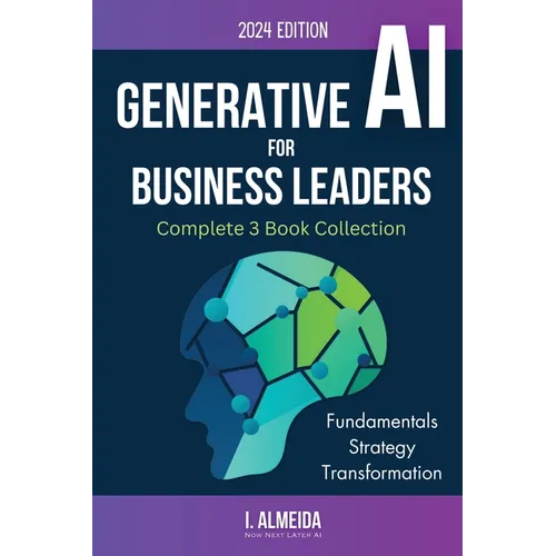 Generative AI For Business Leaders: Complete Book Collection