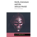 Myth, Literature and the African World