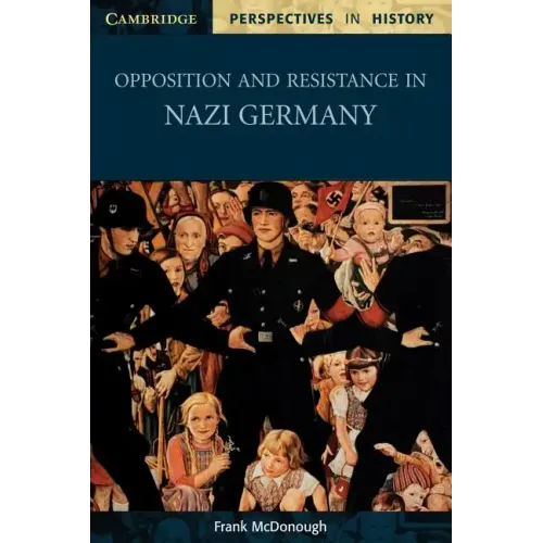 Opposition and Resistance in Nazi Germany