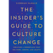 The Insider's Guide to Culture Change: Creating a Workplace That Delivers, Grows, and Adapts