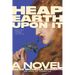 Heap Earth Upon It: Exclusive American Edition with Additional Material