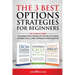 The 3 Best Options Strategies For Beginners: The Ultimate Guide To Making Extra Income On The Side By Trading Covered Calls, Credit Spreads & Iron Con