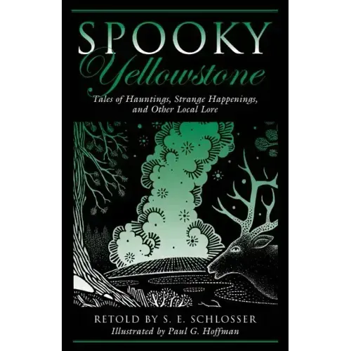 Spooky Yellowstone: Tales Of Hauntings, Strange Happenings, And Other Local Lore