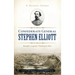Confederate General Stephen Elliott: Beaufort Legend, Charleston Hero