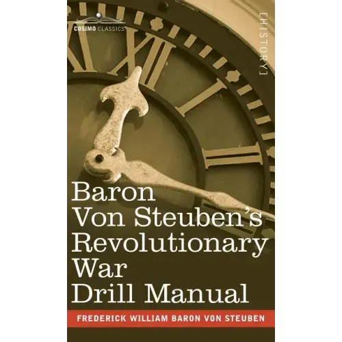 Baron Von Steuben's Revolutionary War Drill Manual