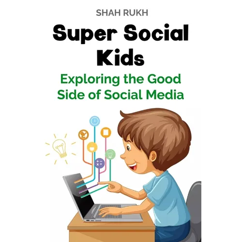 Super Social Kids: Exploring the Good Side of Social Media