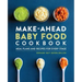 Make-Ahead Baby Food Cookbook: Meal Plans and Recipes for Every Stage
