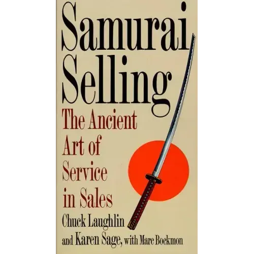 Samurai Selling: The Ancient Art of Modern Service