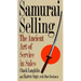 Samurai Selling: The Ancient Art of Modern Service