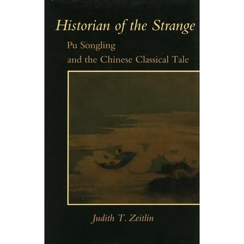 Historian of the Strange: Pu Songling and the Chinese Classical Tale