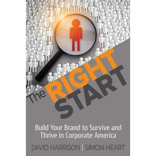 The Right Start: Build Your Brand to Survive and Thrive in Corporate America